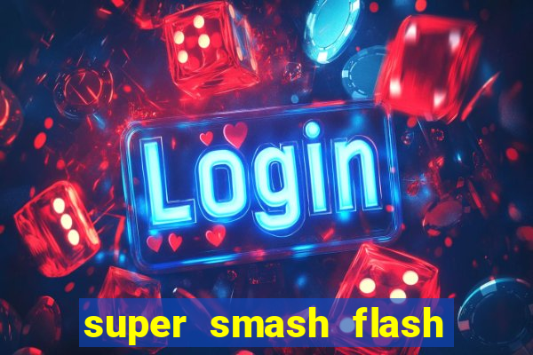 super smash flash 2 jogos 360